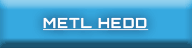 Metl Hedd